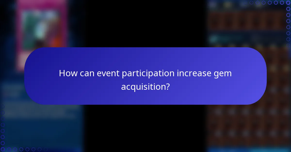 How can event participation increase gem acquisition?