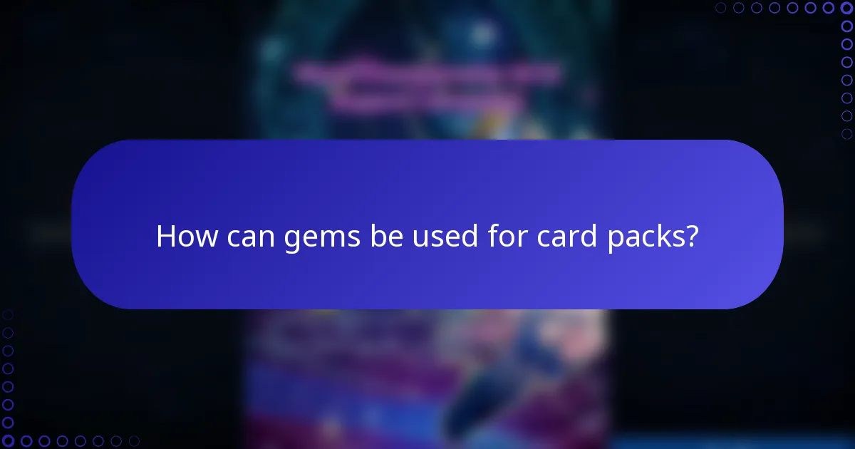 How can gems be used for card packs?