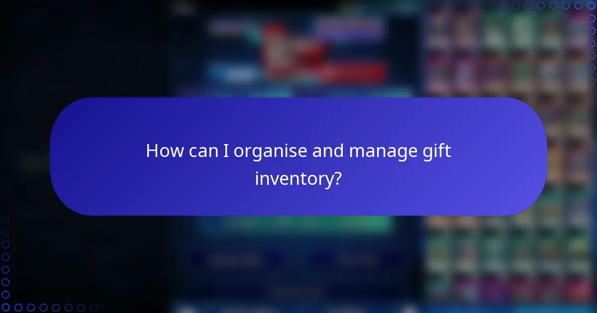 How can I organise and manage gift inventory?
