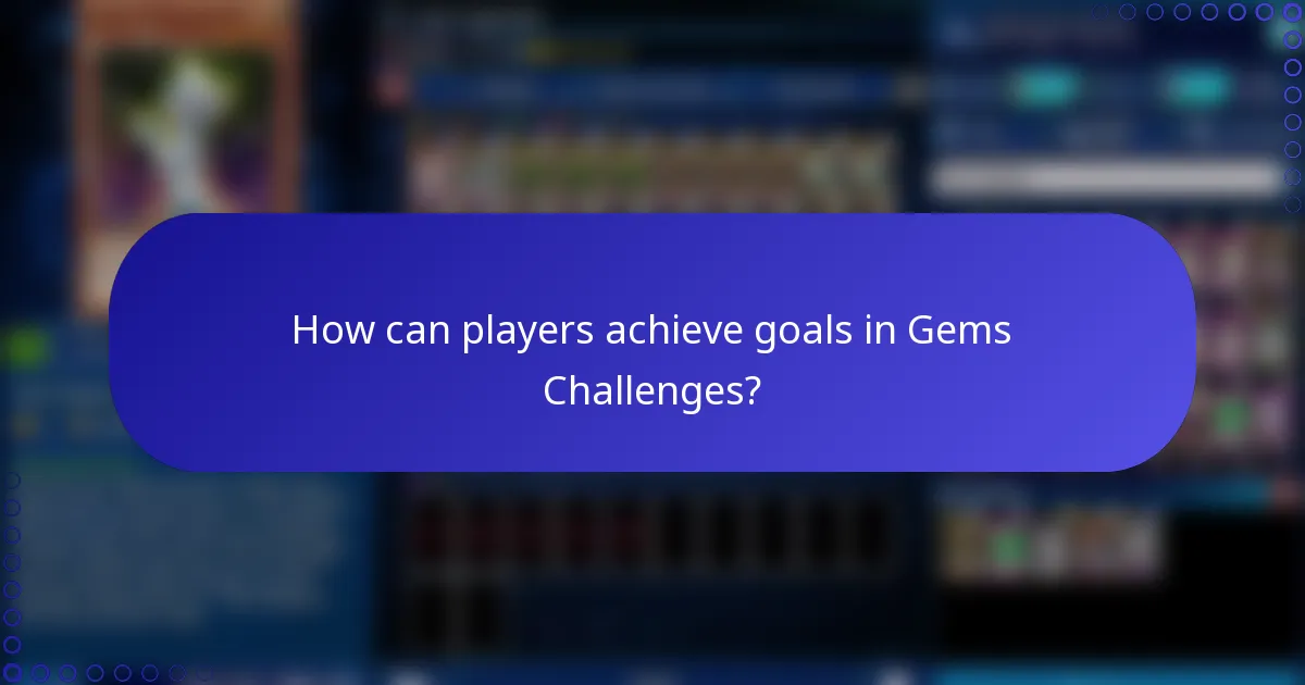 How can players achieve goals in Gems Challenges?