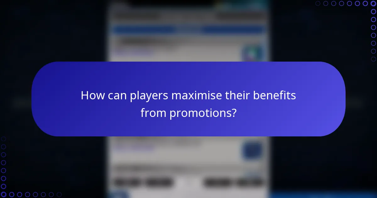 How can players maximise their benefits from promotions?