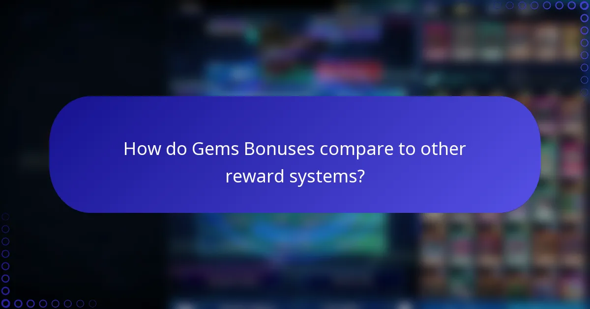 How do Gems Bonuses compare to other reward systems?