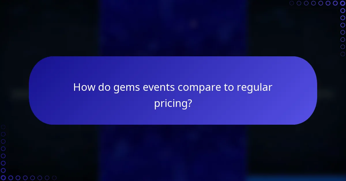 How do gems events compare to regular pricing?