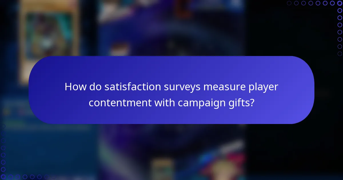 How do satisfaction surveys measure player contentment with campaign gifts?