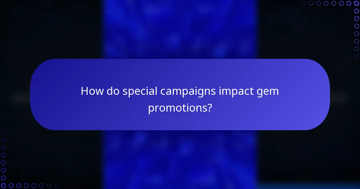 How do special campaigns impact gem promotions?
