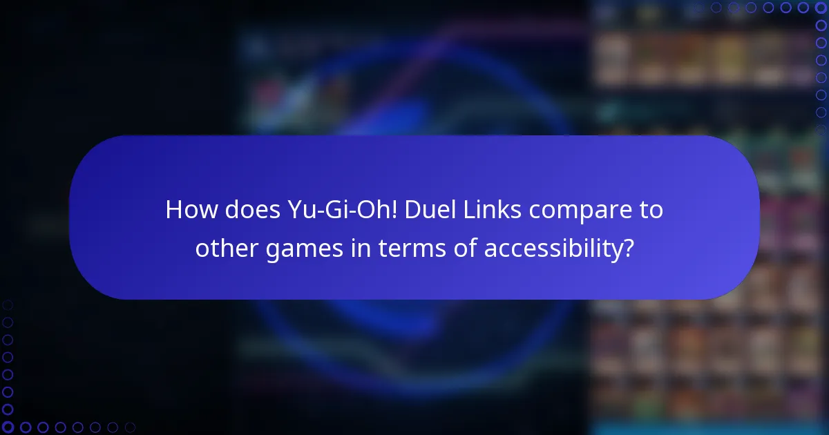 How does Yu-Gi-Oh! Duel Links compare to other games in terms of accessibility?