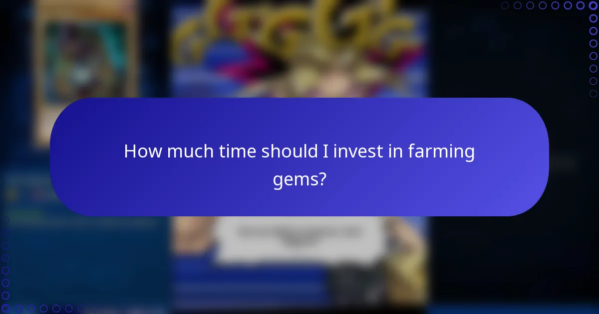 How much time should I invest in farming gems?