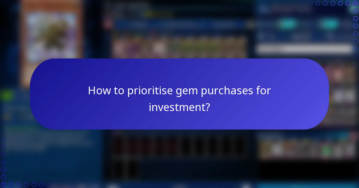 How to prioritise gem purchases for investment?