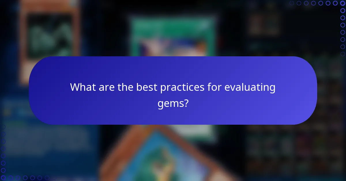 What are the best practices for evaluating gems?