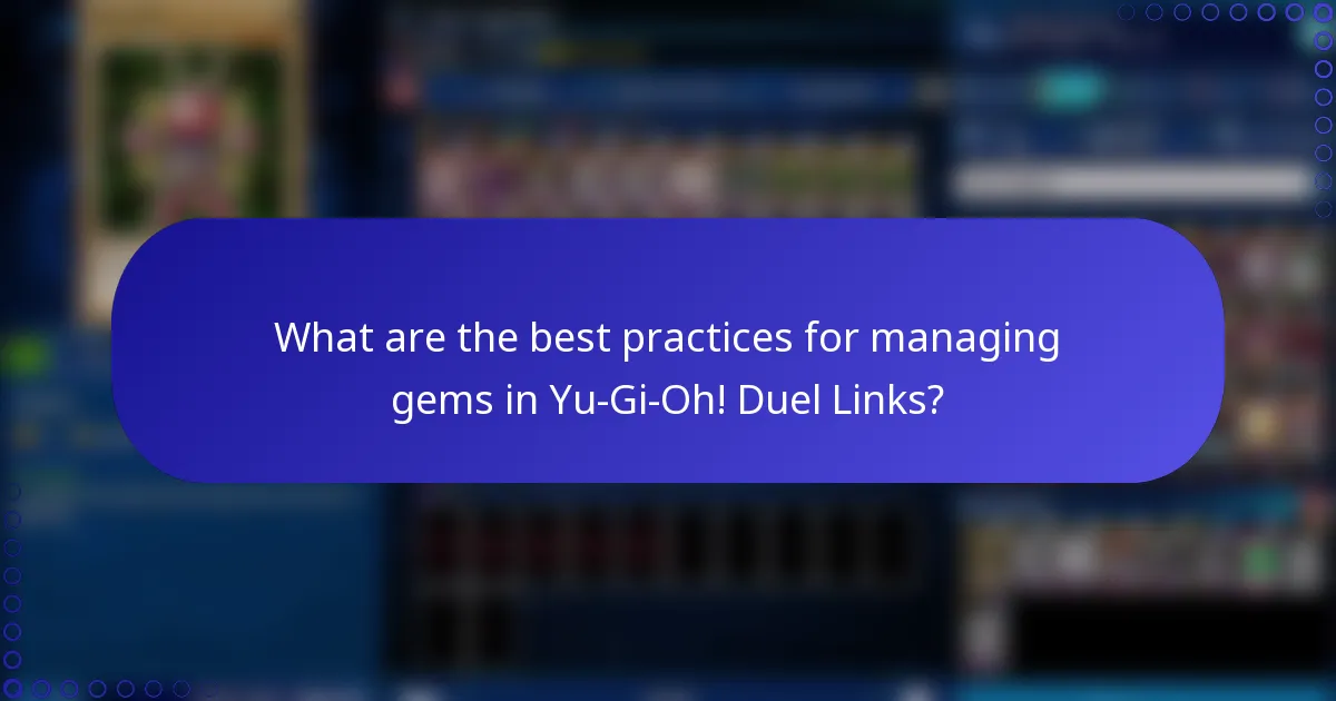 What are the best practices for managing gems in Yu-Gi-Oh! Duel Links?