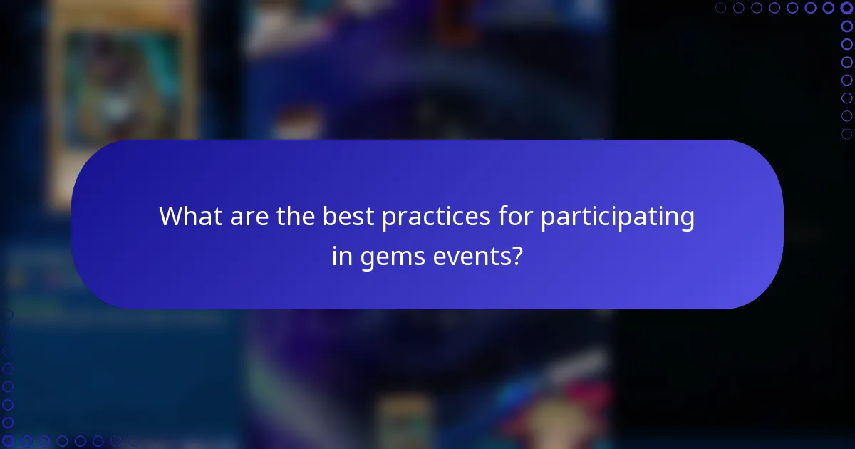 What are the best practices for participating in gems events?
