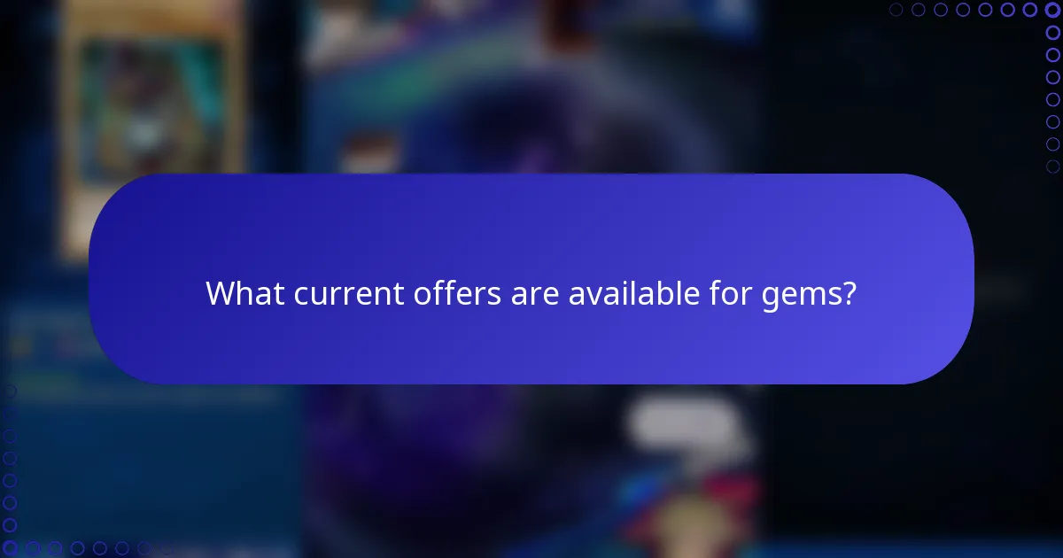 What current offers are available for gems?
