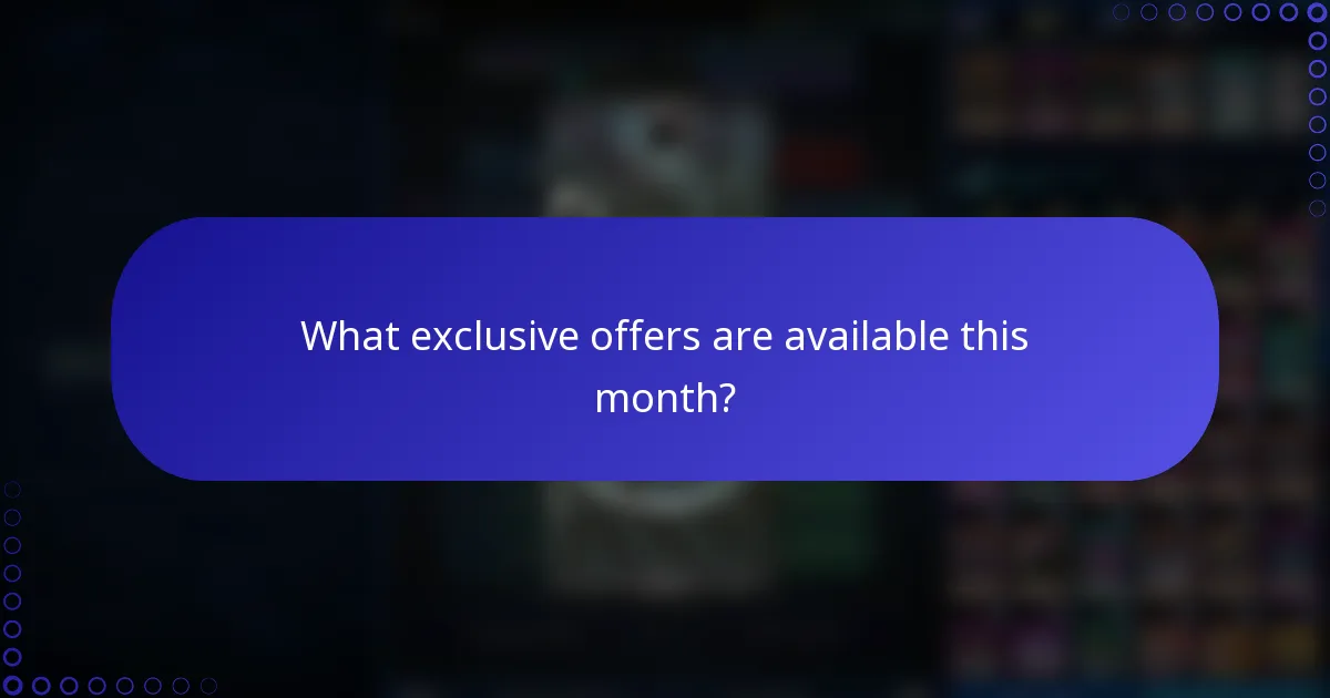 What exclusive offers are available this month?