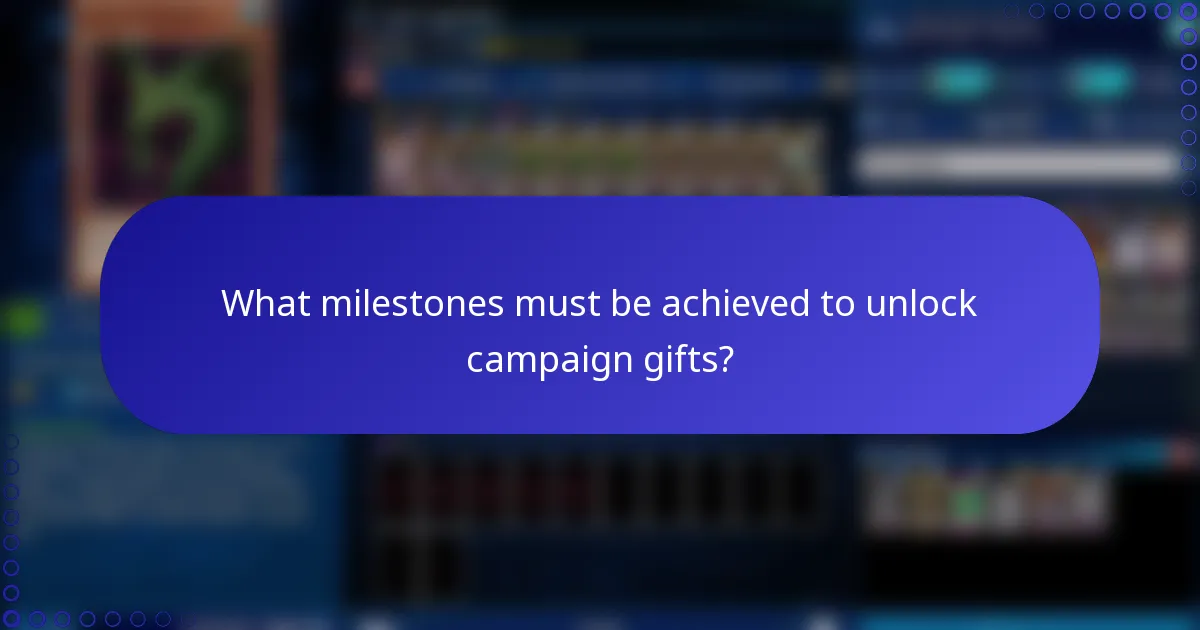 What milestones must be achieved to unlock campaign gifts?