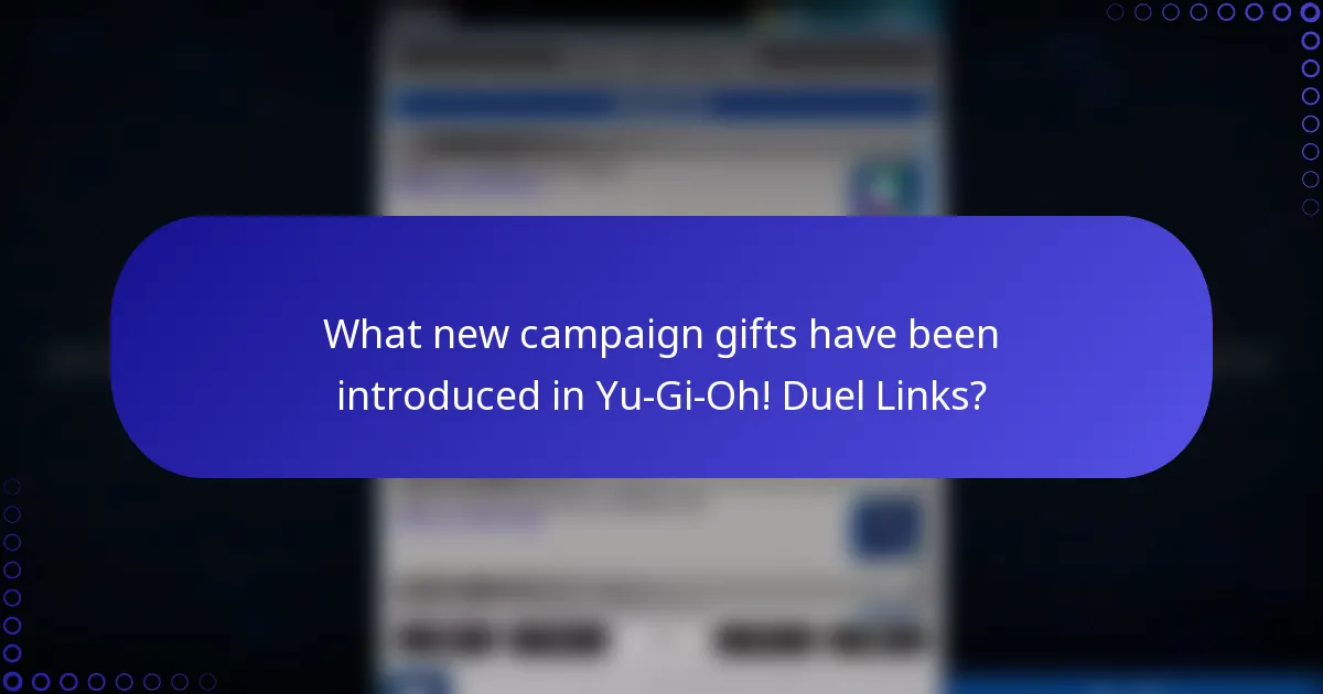 What new campaign gifts have been introduced in Yu-Gi-Oh! Duel Links?