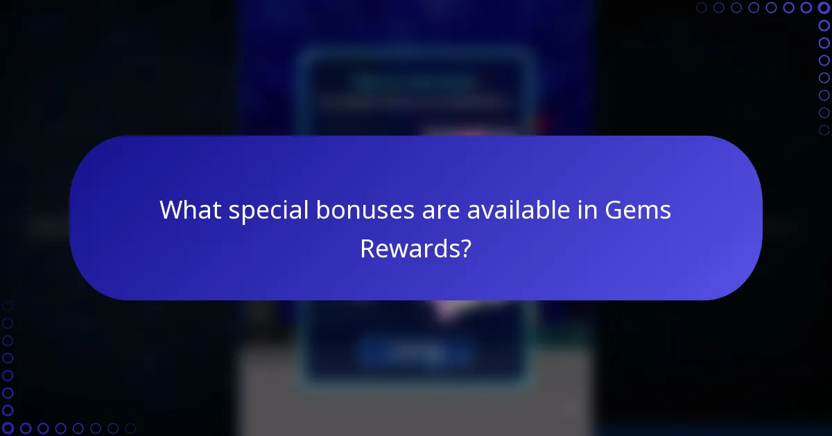 What special bonuses are available in Gems Rewards?