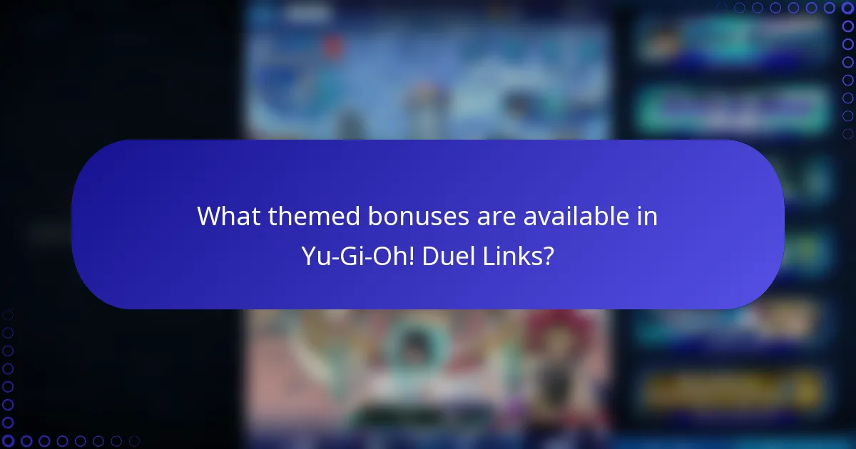 What themed bonuses are available in Yu-Gi-Oh! Duel Links?