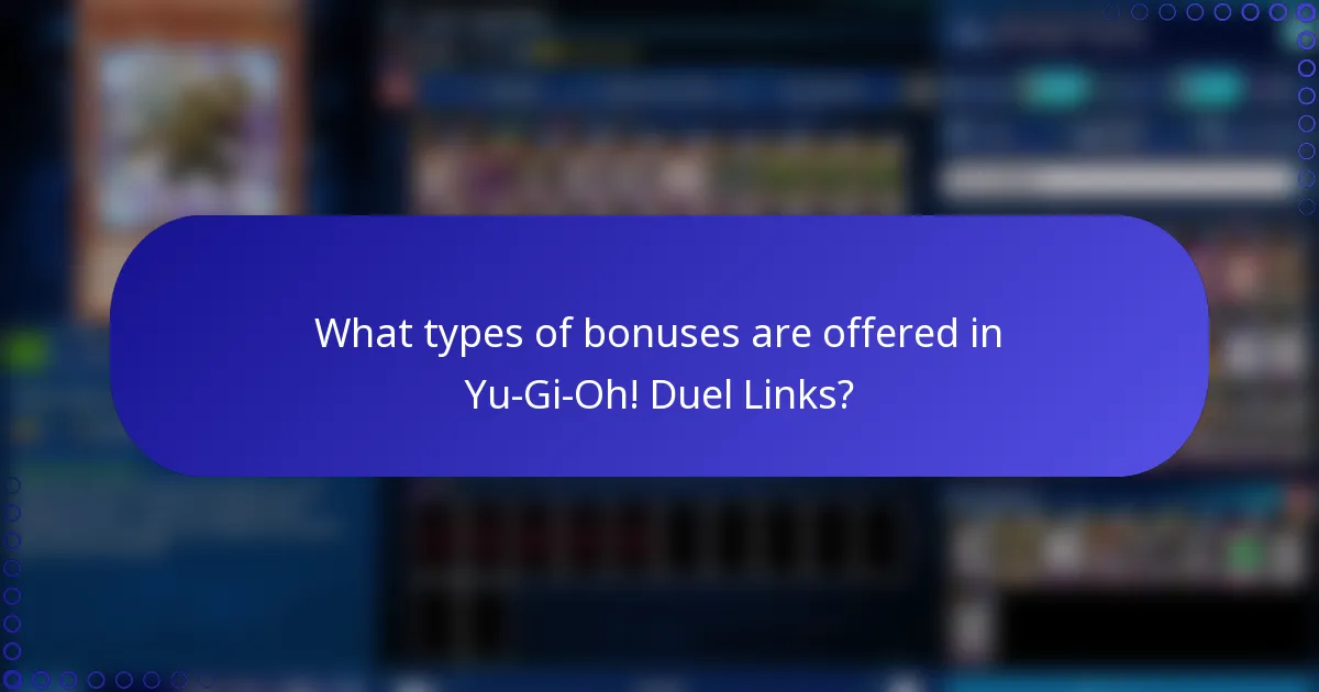 What types of bonuses are offered in Yu-Gi-Oh! Duel Links?