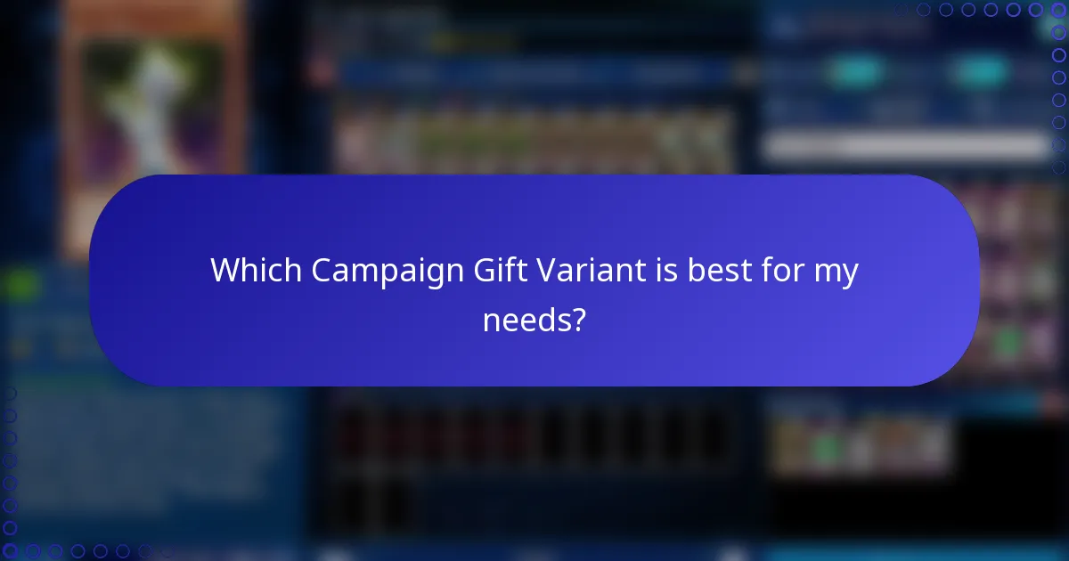 Which Campaign Gift Variant is best for my needs?