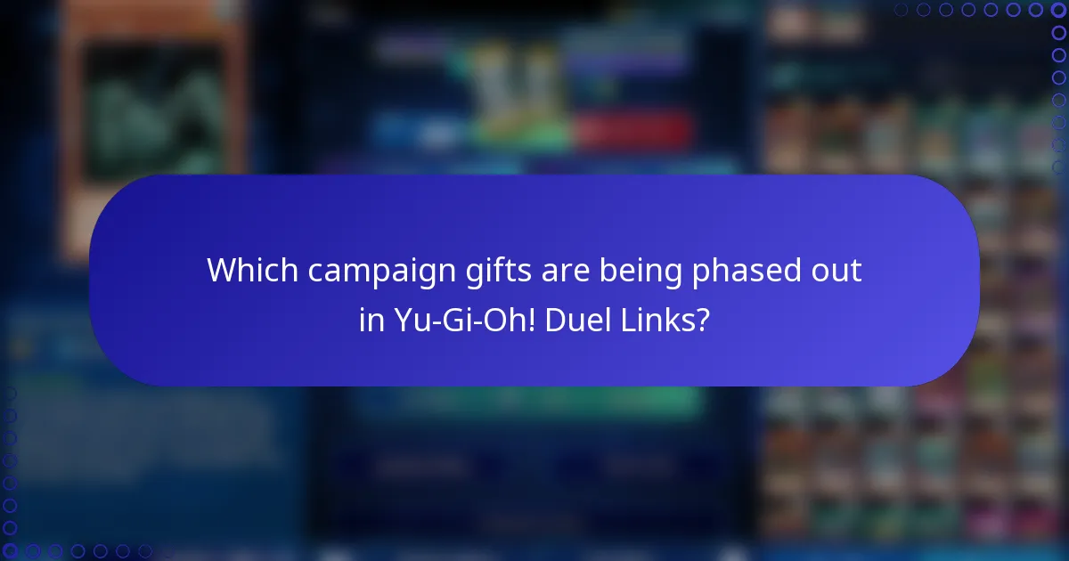 Which campaign gifts are being phased out in Yu-Gi-Oh! Duel Links?