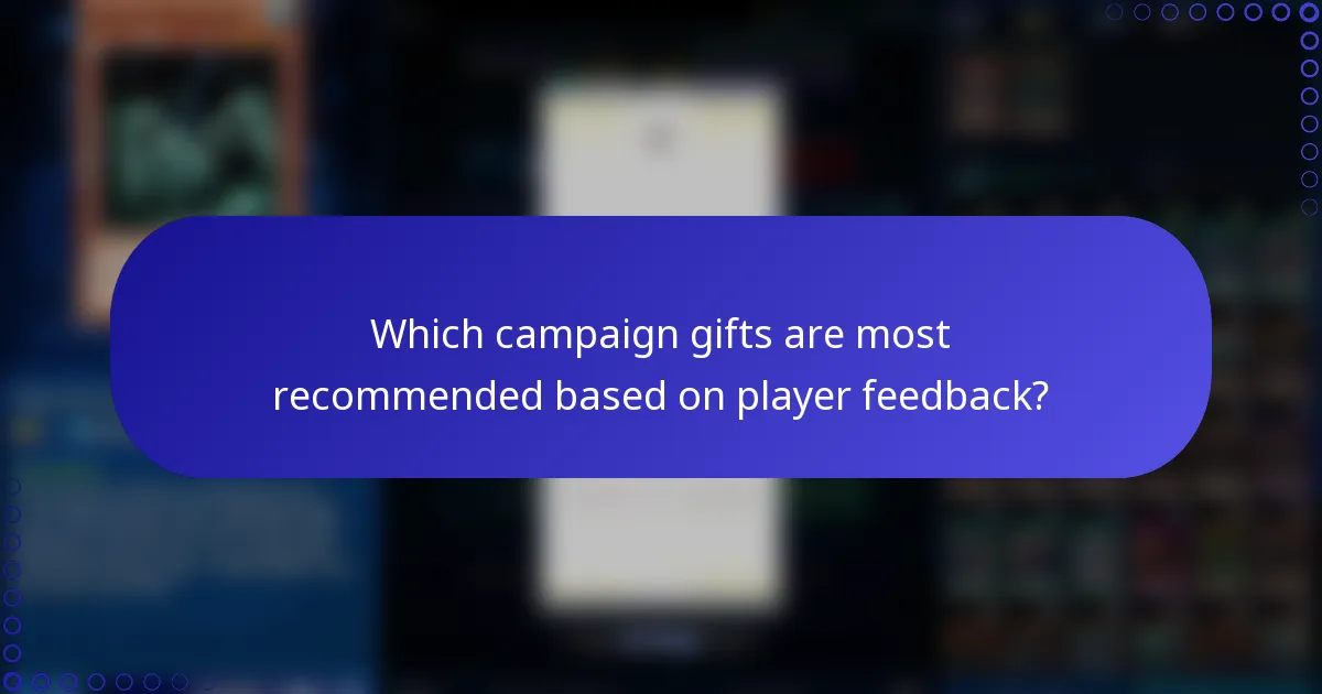 Which campaign gifts are most recommended based on player feedback?