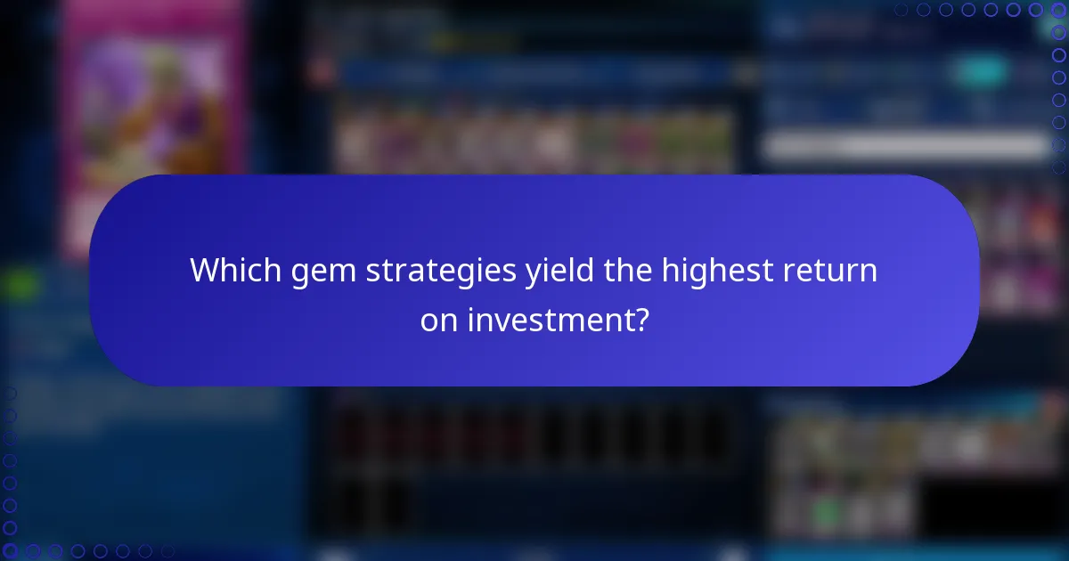 Which gem strategies yield the highest return on investment?