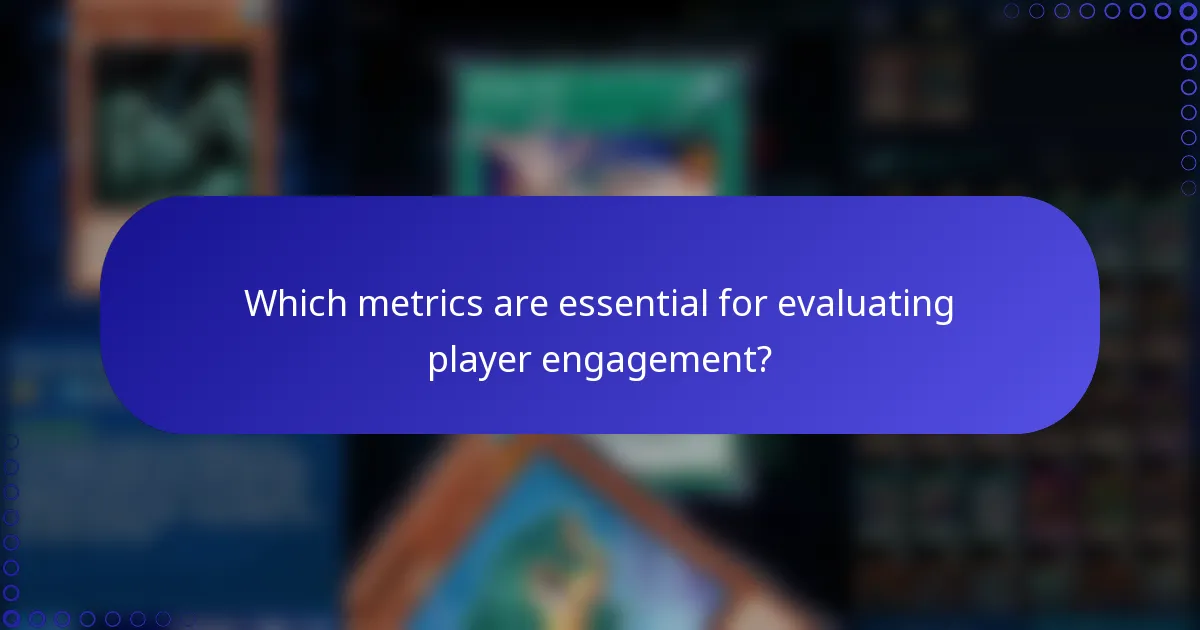 Which metrics are essential for evaluating player engagement?