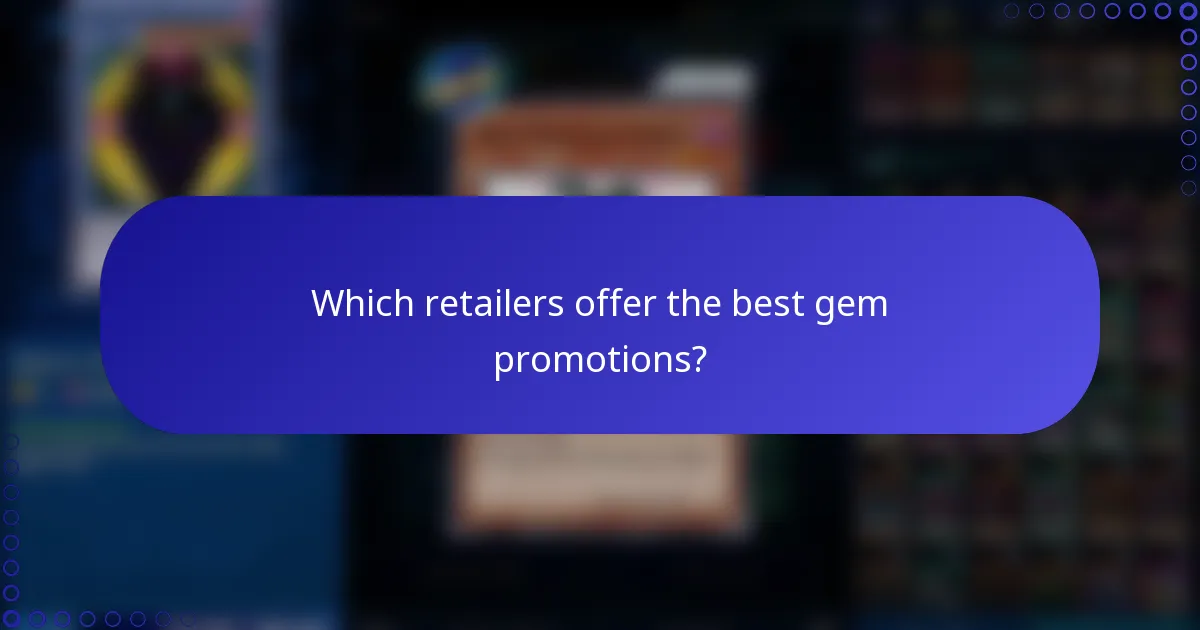 Which retailers offer the best gem promotions?