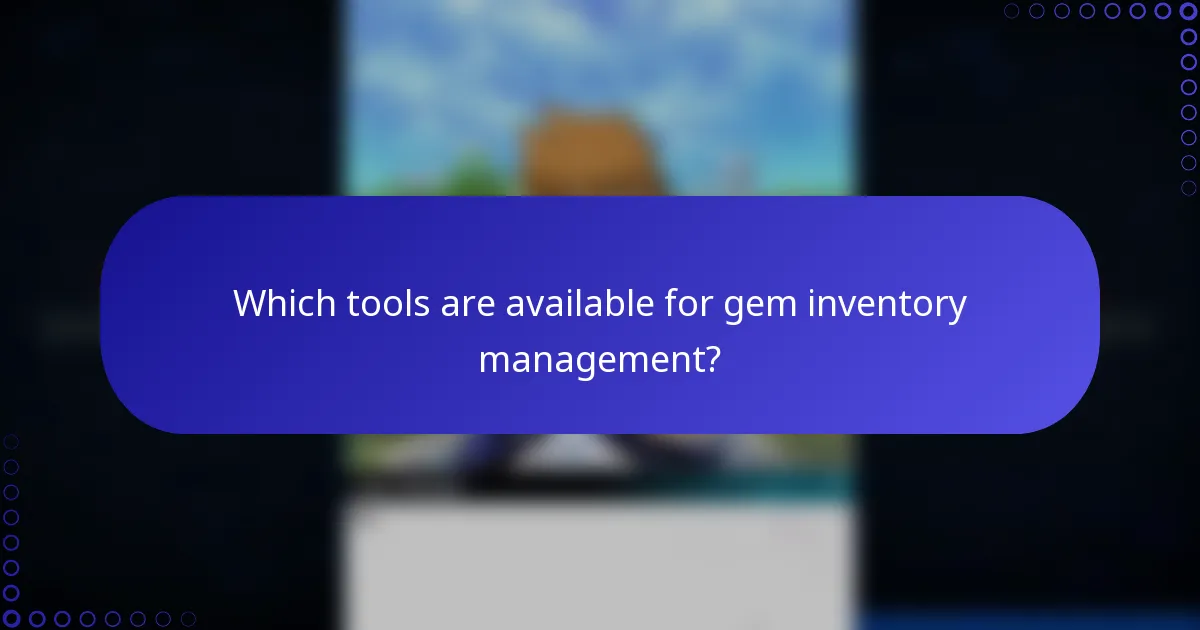 Which tools are available for gem inventory management?
