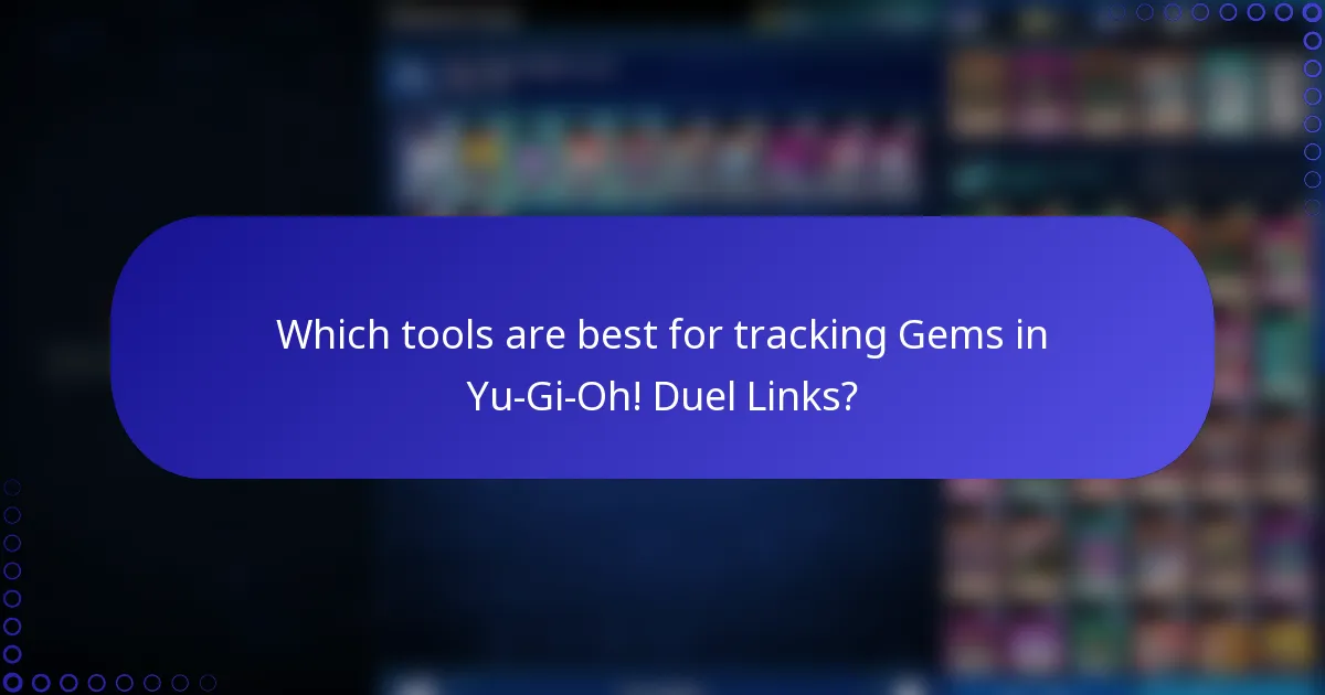 Which tools are best for tracking Gems in Yu-Gi-Oh! Duel Links?